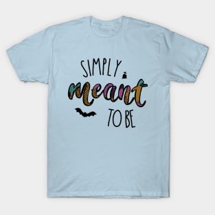 Simply Meant to Be T-Shirt